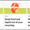 Recycle bottles, cans, paper and cardboard, and encourage your family or roommates to join you. Recyclables also stay clean when you empty and rinse bottles and cans of food debris.